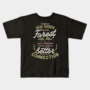 There's no WiFi in the forest, but I promise you'll find a better connection by Tobe Fonseca Kids T-Shirt